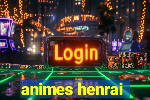 animes henrai